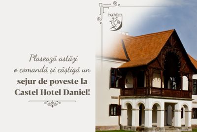 Câștigă un sejur de poveste la Castel Hotel Daniel