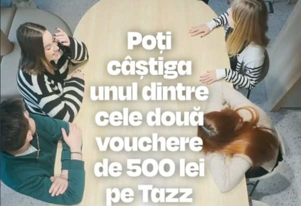 Câștigă 2 vouchere Tazz în valoare de 500 lei fiecare