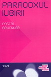 Castiga cartea "Paradoxul iubirii" de Pascal Bruckner