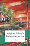 Castiga cartea "Raul care ne desparte" de Ngugi wa Thiong'o