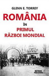 Castiga cartea "Romania in Primul Razboi Mondial" de Glenn E. Torrey